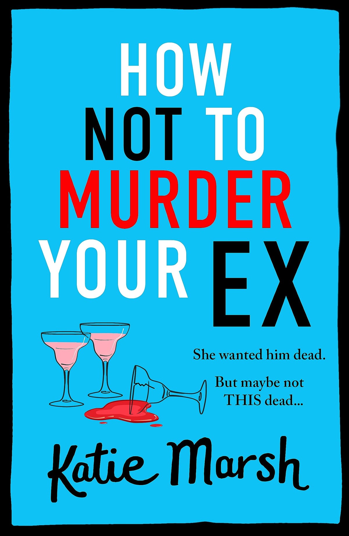How to Not Murder Your Ex by Katie Marsh