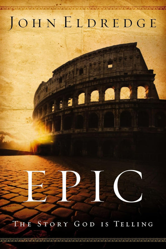 Epic by John Eldredge