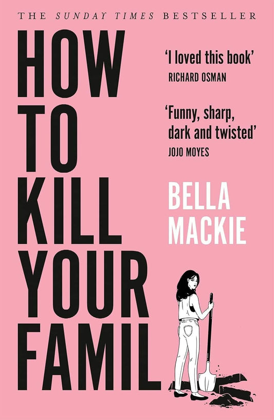 How To Kill Your Family by Bella Mackie