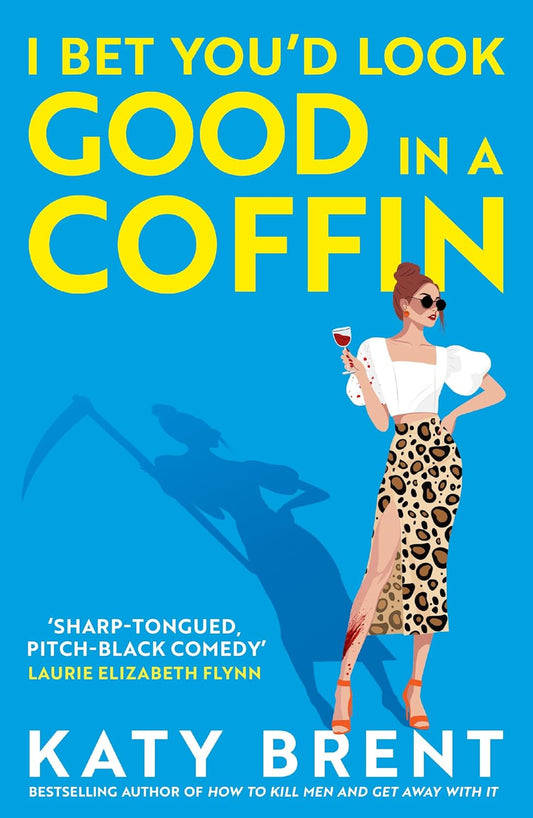 I Bet You’d Look Good in a Coffin by Katy Brent