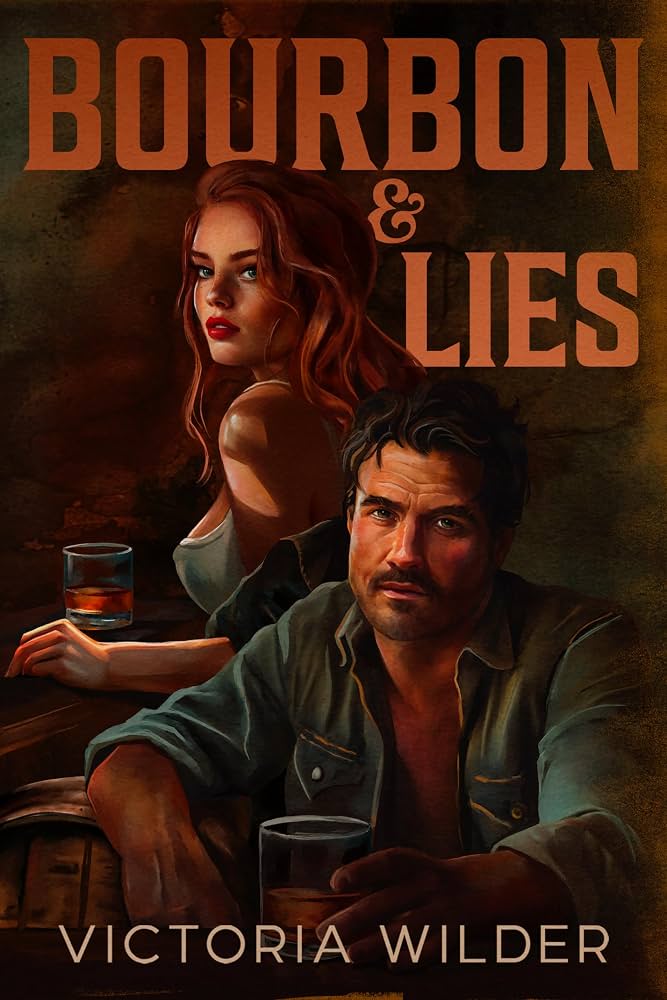 Bourbon & Lies by Victoria Wilder • The Bourbon Boys: Book 1 of 3