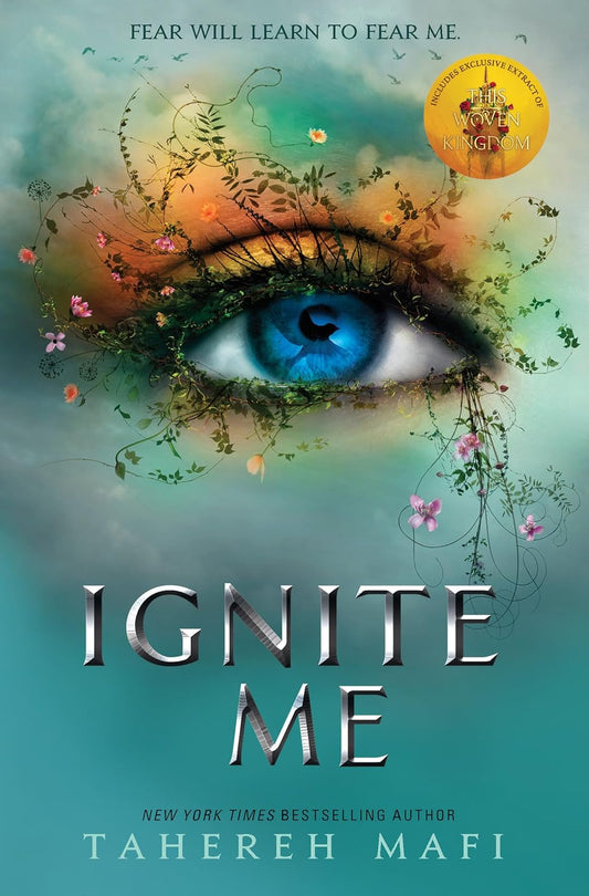 Ignite Me by Tahereh Mafi • Shatter Me: Book 3 of 6