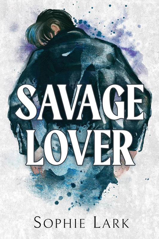 Savage Lover by Sophie Lark • Brutal Birthright Series: Book 3 of 6