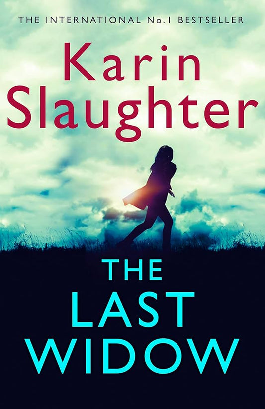 The Last Widow by Karin Slaughter • Will Trent: Book 9 of 12