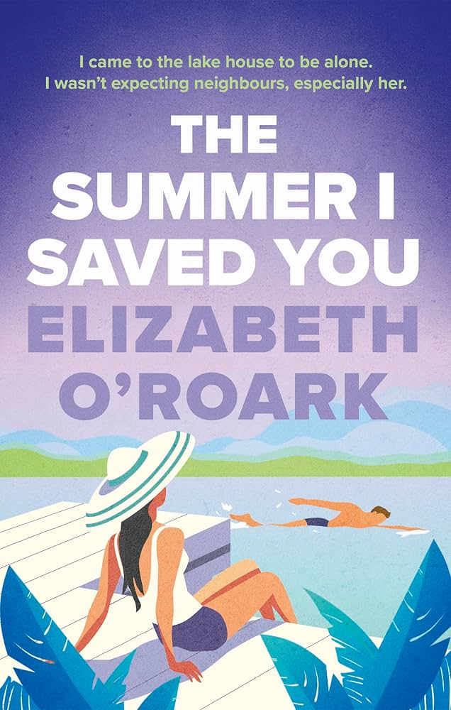 The Summer I Saved You by Elizabeth O'Roark • The Summer Series: Book 2 of 5