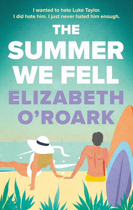 The Summer We Fell by Elizabeth O'Roark • The Summer Series: Book 1 of 5