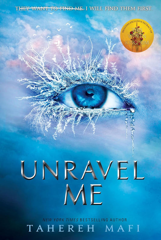Unravel Me by Tahereh Mafi • Shatter Me: Book 2 of 6