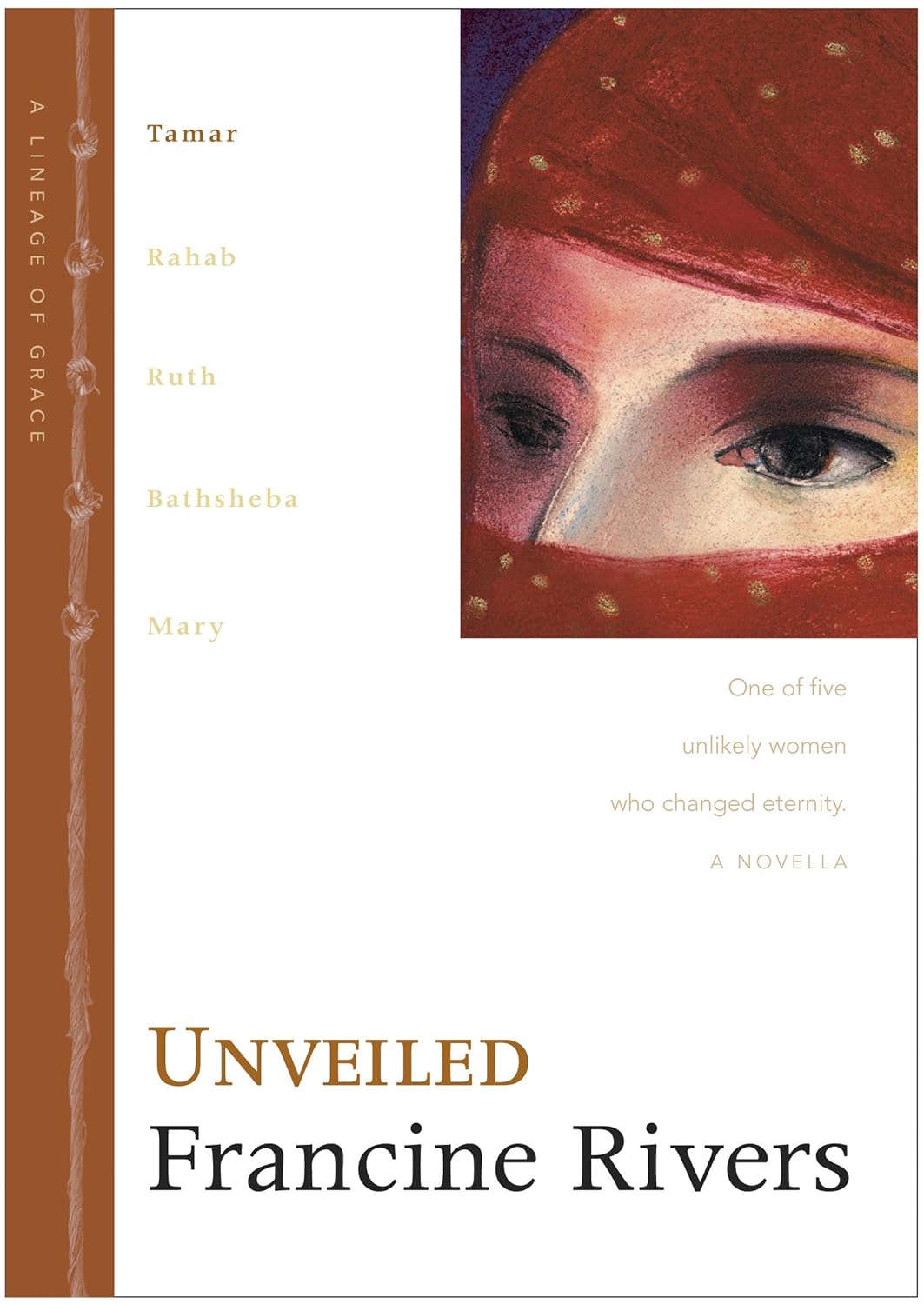 Unveiled: Tamar by Francine Rivers • Lineage of Grace: Book 1 of 5