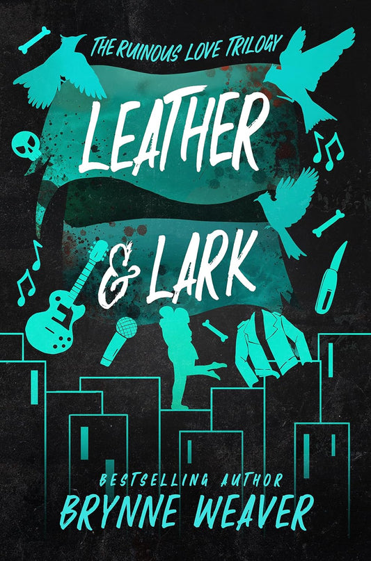 Leather and Lark by Brynne Weaver • The Ruinous Love Book 2 of 3
