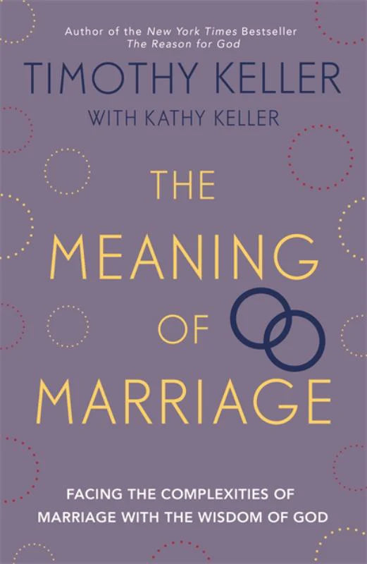 The Meaning of Marriage by Timothy Keller