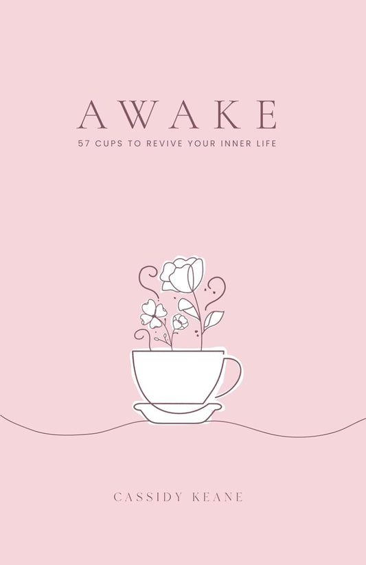 Awake: 57 Cups To Revive Your Inner Life by Cassidy Keane