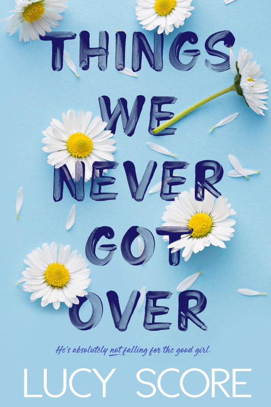 Things We Never Got Over by Lucy Score • Knockemout: Book 1 of 3