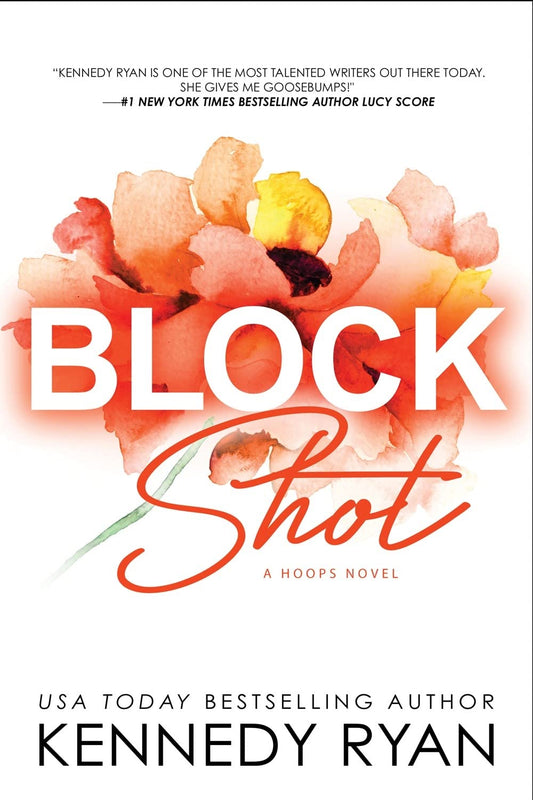 Block Shot by Kennedy Ryan • Hoops: Book 2 of 3