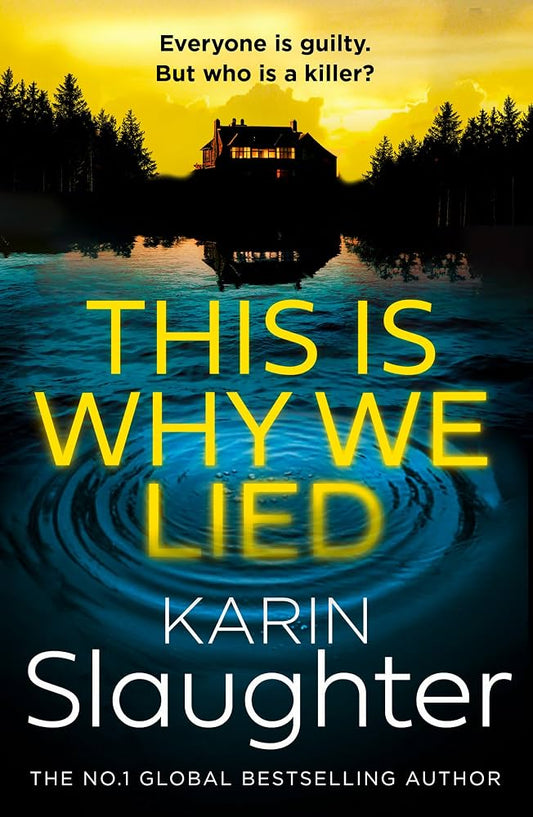 This Is Why We Lied by Karin Slaughter • Will Trent: Book 12 of 13