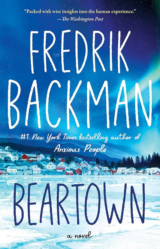 Beartown by Fredrik Backman • Beartown Series Book 1 of 3