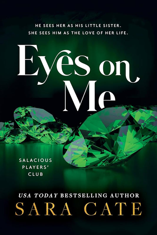 Eyes on Me by Sara Cate • Salacious Players' Club: Book 2 of 6
