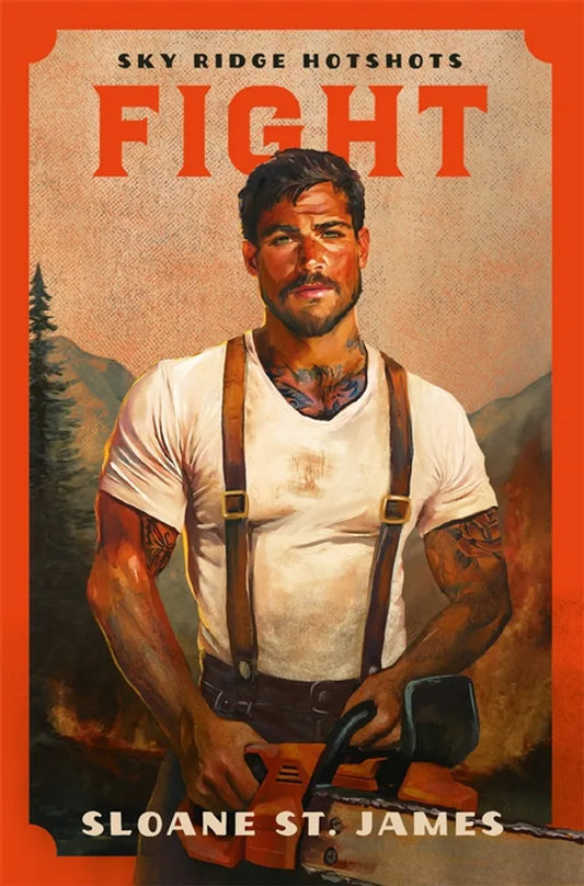 Fight by Sloane St. James • Sky Ridge Hotshots: Book 1 of 3