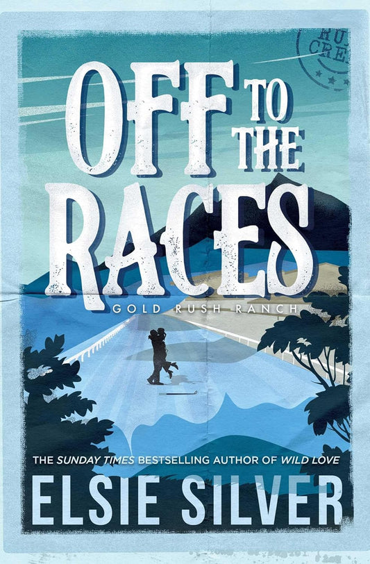 Off To The Races by Elsie Silver • Book 1 of 4: Gold Rush Ranch