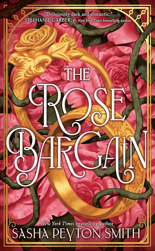 The Rose Bargain by Sasha Peyton Smith • Book 1 of 2: The Rose Bargain Series [Hardcover]