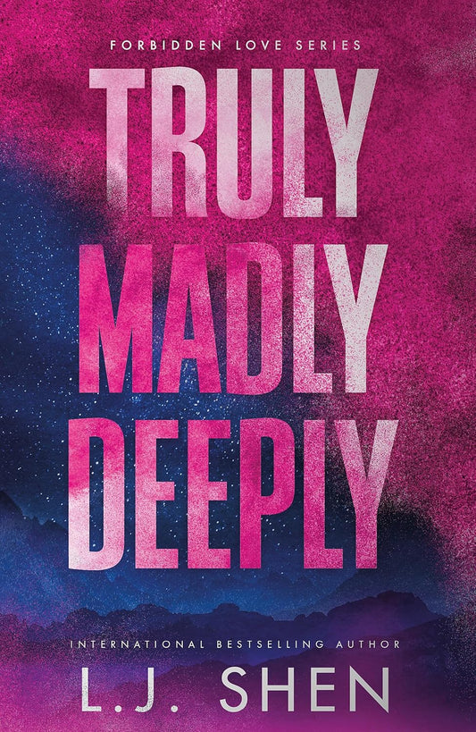 Truly Madly Deeply by L.J. Shen • Forbidden Love Series Book 1 of 3