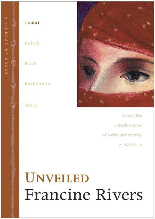 Unveiled: Tamar by Francine Rivers • Lineage of Grace: Book 1 of 5